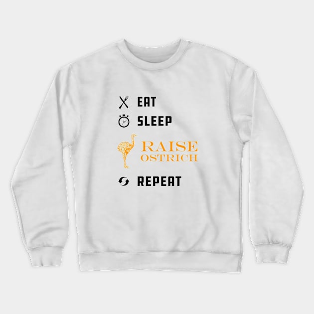 Ostrich Raiser - Eat Sleep Raise Ostrich Repeat Crewneck Sweatshirt by KC Happy Shop